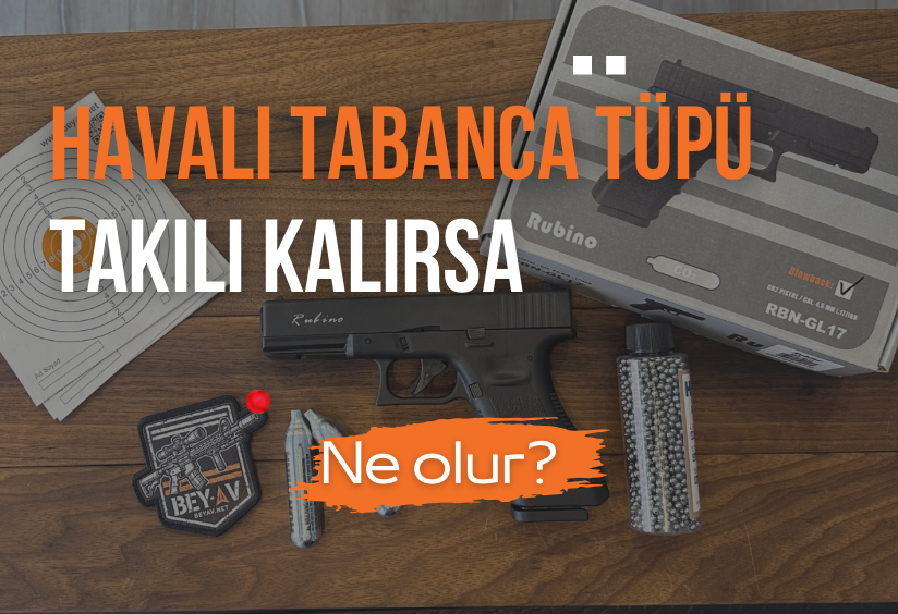 Havalı Tabanca Tüpü Takılı Kalırsa Ne Olur?