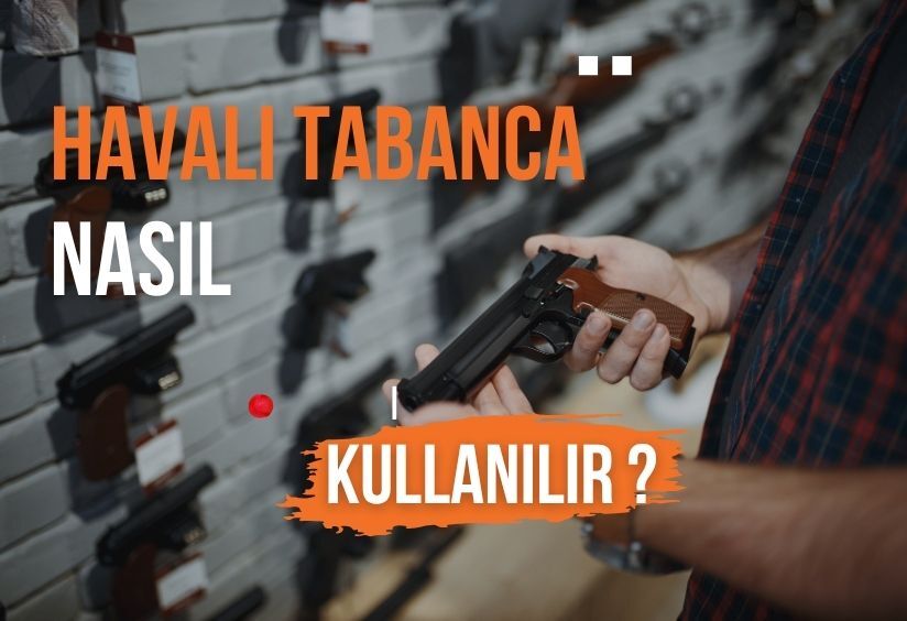 Havalı Tabancalar Nasıl Kullanılır?