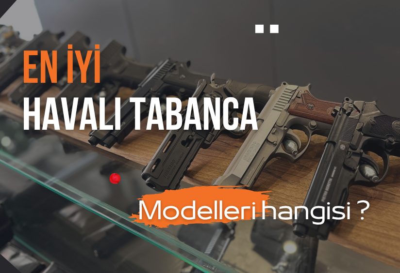 En İyi Havalı Tabanca Modelleri